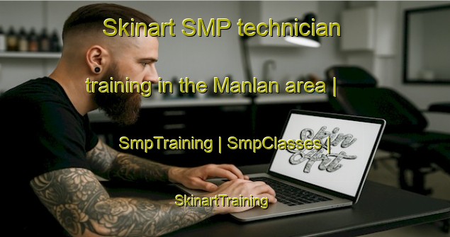 Skinart SMP technician training in the Manlan area | SmpTraining | SmpClasses | SkinartTraining-China